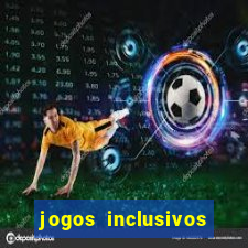 jogos inclusivos educa??o física