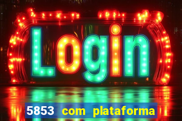 5853 com plataforma de jogos