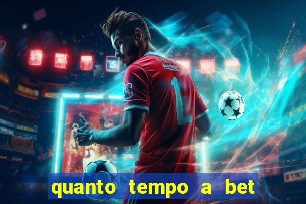 quanto tempo a bet demora para pagar