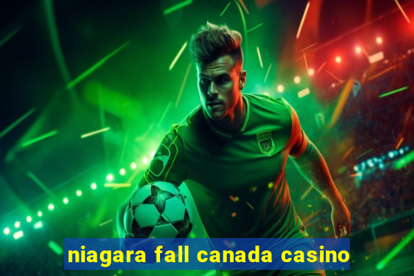 niagara fall canada casino