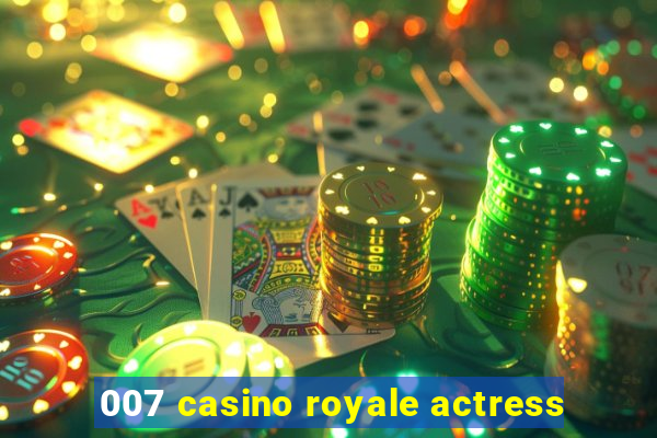 007 casino royale actress