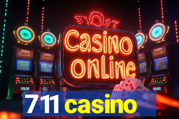 711 casino