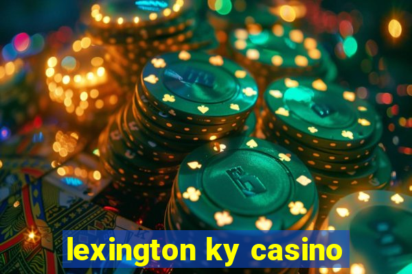 lexington ky casino