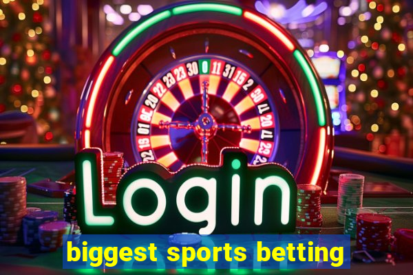 biggest sports betting