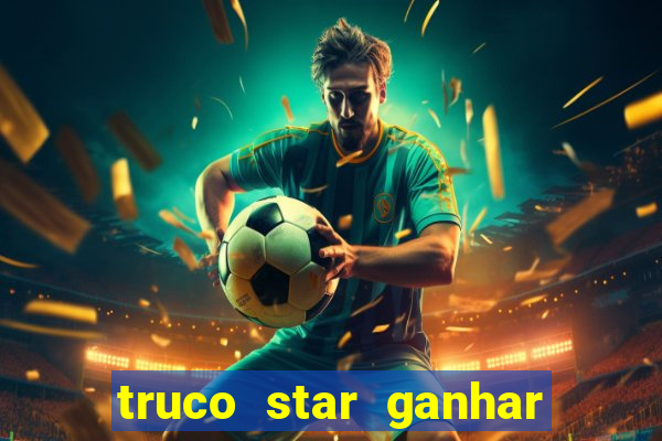 truco star ganhar dinheiro pix