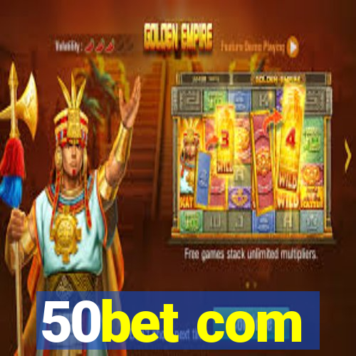 50bet com