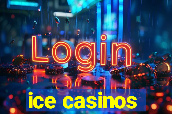 ice casinos