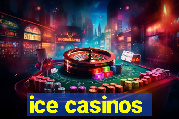 ice casinos