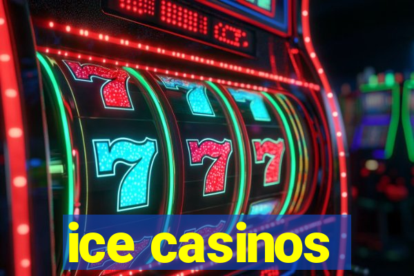 ice casinos