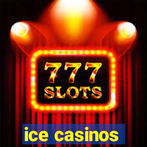 ice casinos