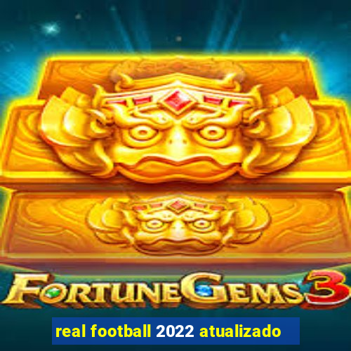 real football 2022 atualizado