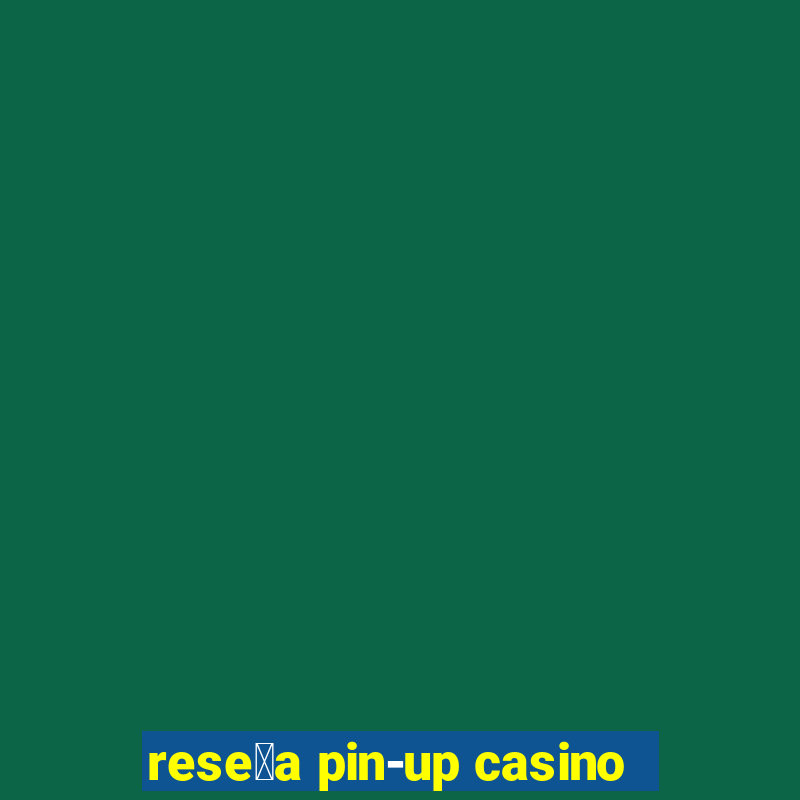 rese帽a pin-up casino