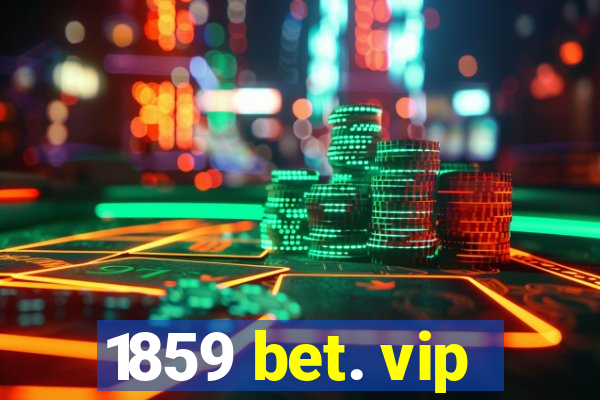 1859 bet. vip