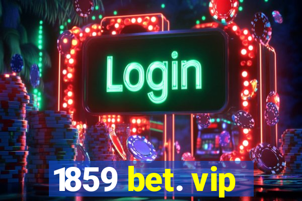 1859 bet. vip