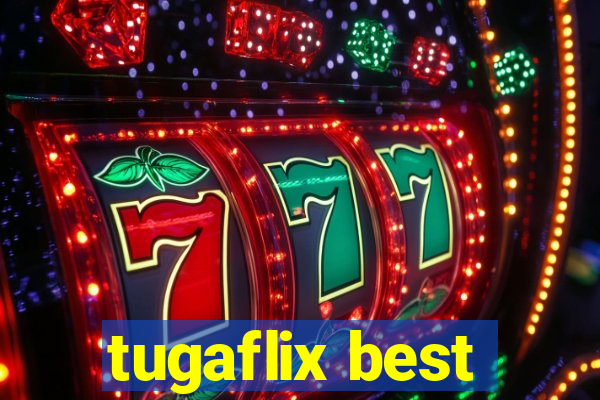 tugaflix best