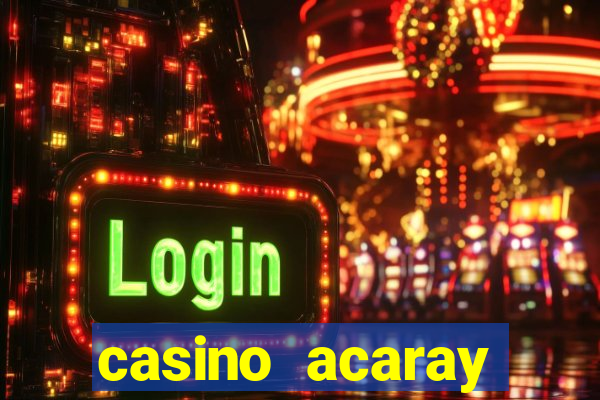 casino acaray horário de funcionamento