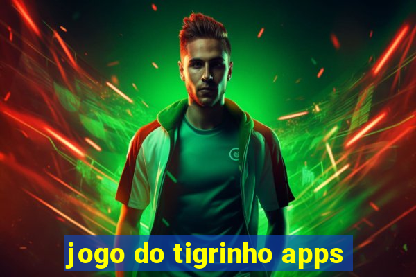 jogo do tigrinho apps