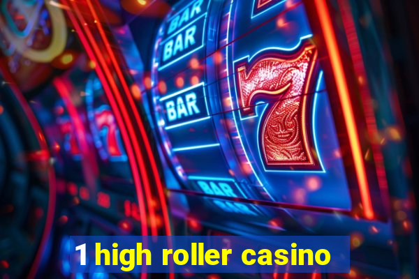 1 high roller casino