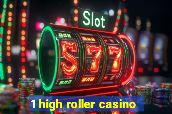 1 high roller casino