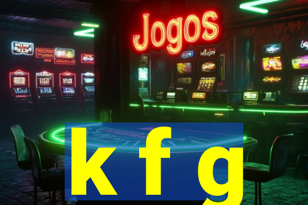 k f g