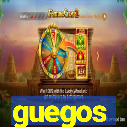 guegos