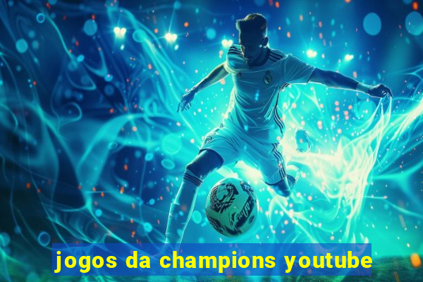 jogos da champions youtube