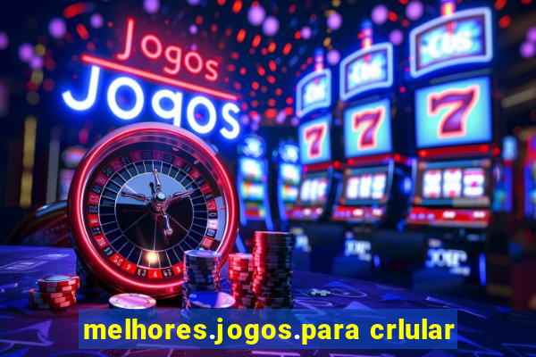 melhores.jogos.para crlular