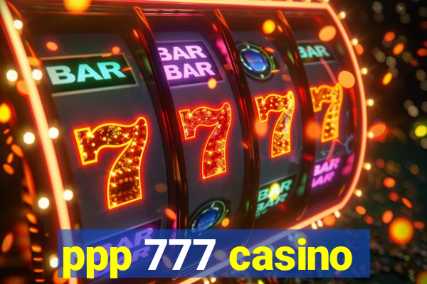 ppp 777 casino