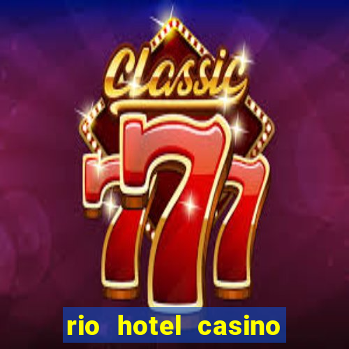 rio hotel casino las vegas shows