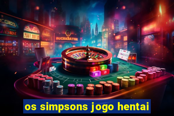 os simpsons jogo hentai