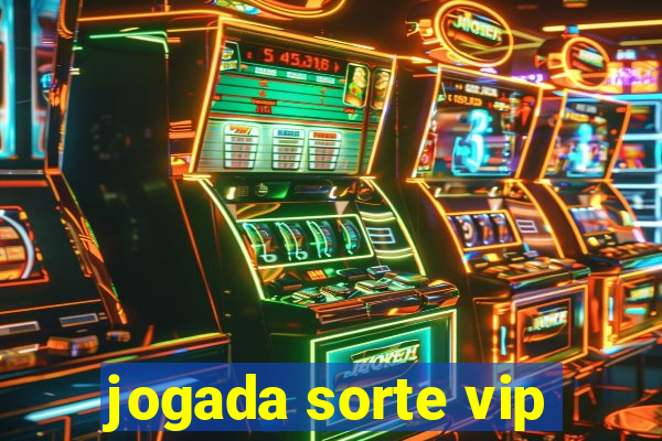 jogada sorte vip