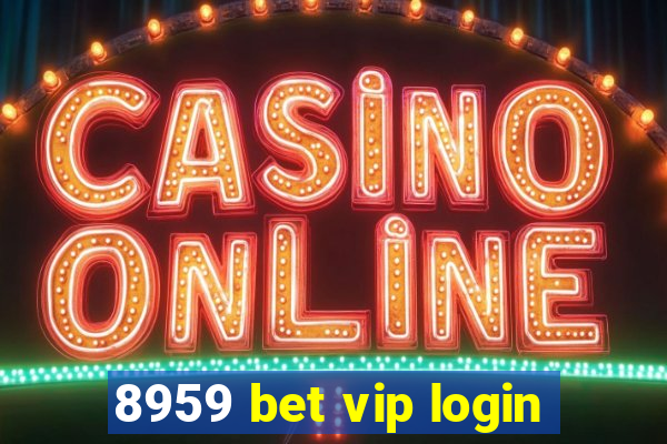 8959 bet vip login