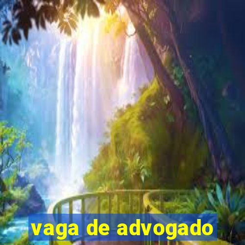 vaga de advogado