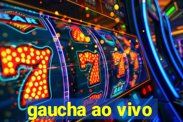 gaucha ao vivo