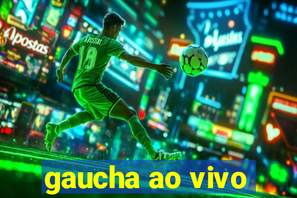 gaucha ao vivo