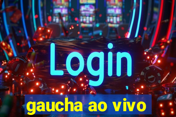 gaucha ao vivo