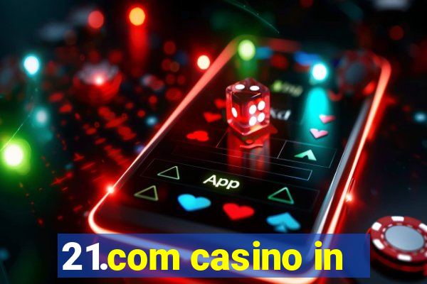 21.com casino in