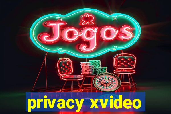 privacy xvideo