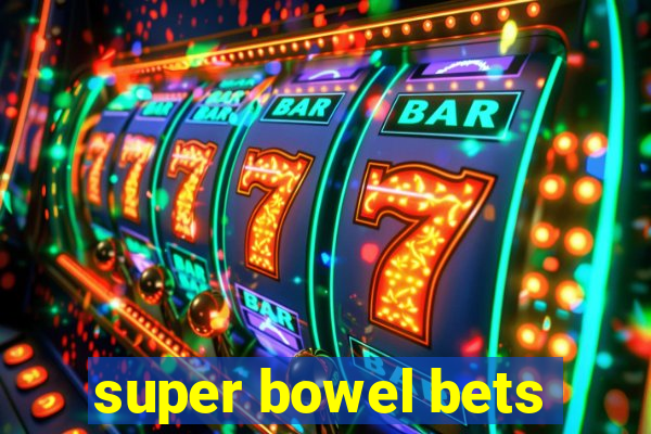 super bowel bets