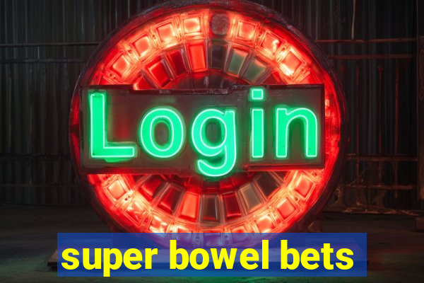 super bowel bets