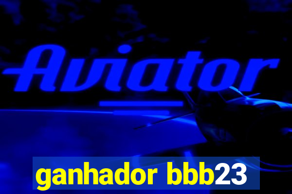 ganhador bbb23