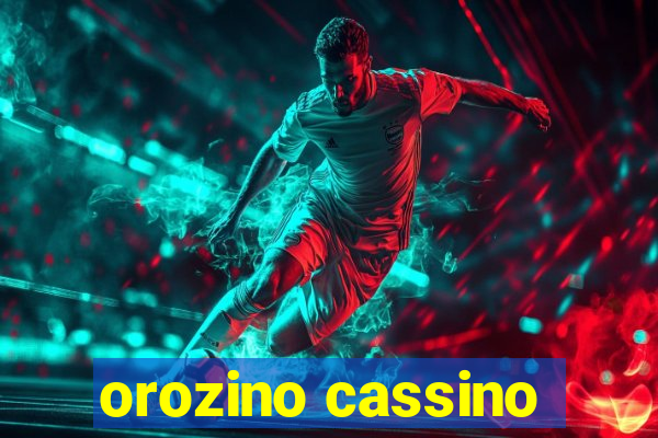 orozino cassino