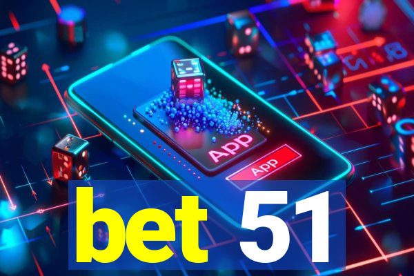 bet 51