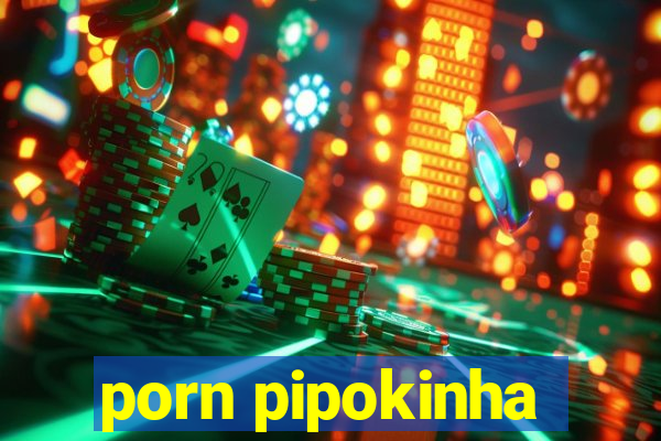 porn pipokinha