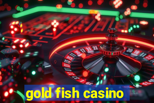 gold fish casino