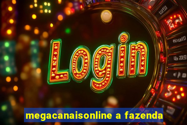 megacanaisonline a fazenda