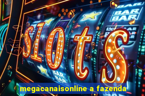 megacanaisonline a fazenda