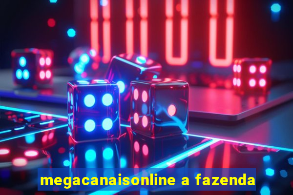 megacanaisonline a fazenda