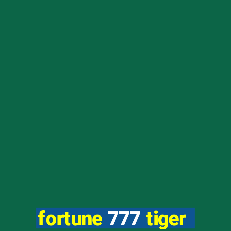 fortune 777 tiger