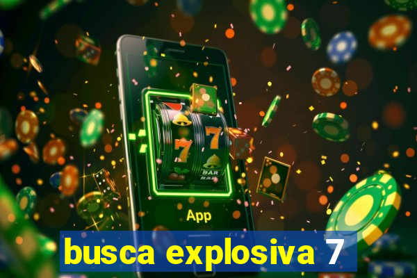 busca explosiva 7